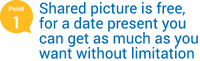 shared picture is free, for a date present you can get as much as you want without limitation
